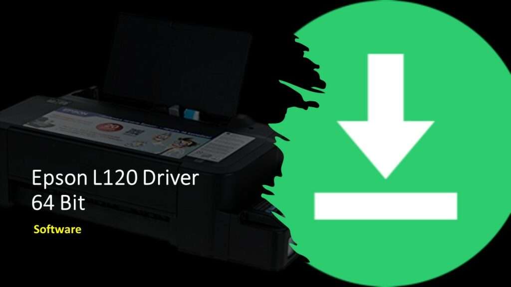 Epson L120 Driver Free Download 64 Bit