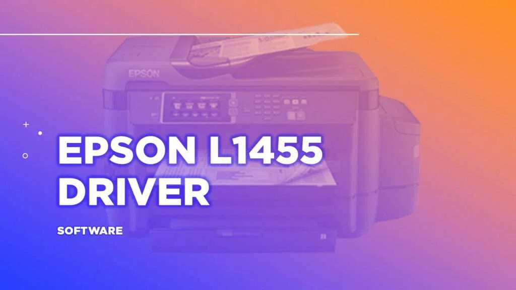 EPSON L1455 DRIVER