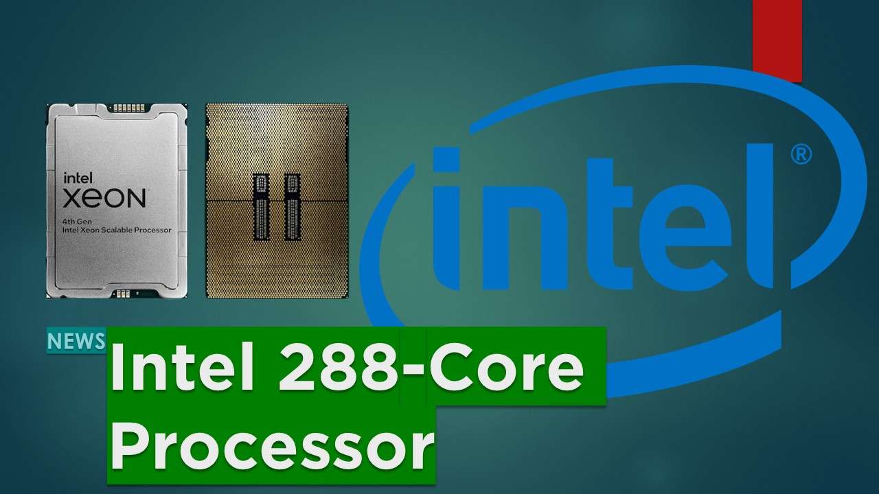 Intel Unveils CuttingEdge 288Core Sierra Forest Xeon Processor