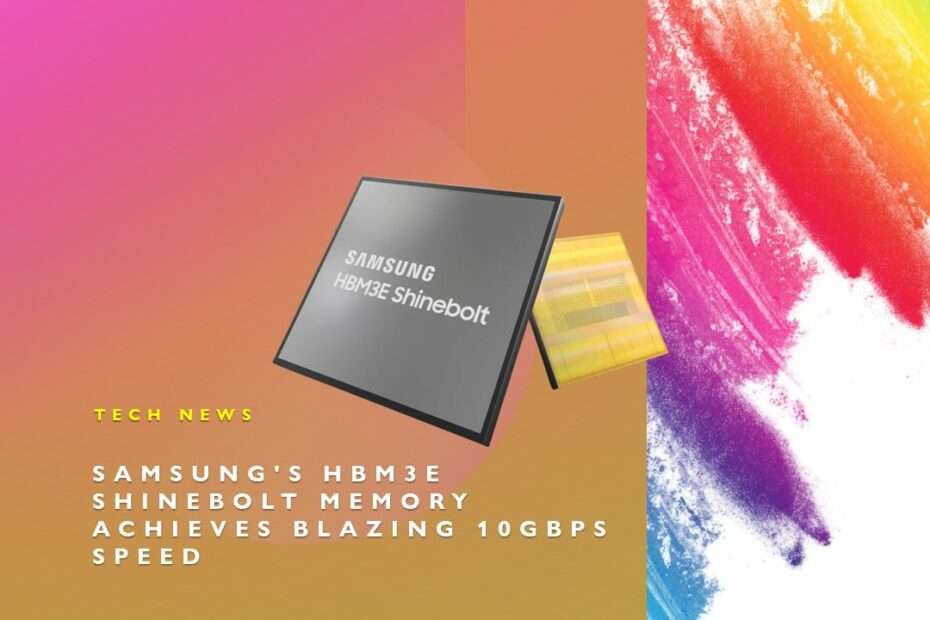 Samsung's HBM3E Shinebolt Memory Achieves Blazing 10Gbps Speed