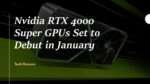 Nvidia RTX 4000 Super GPUs Set to Debut January 2024