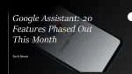 Google Assistant 20 Features Phased Out This Month