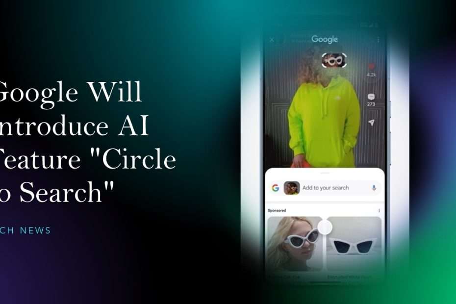 Google Will Introduce AI Feature Circle to Search