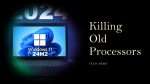 Windows 11 24h2 Killing Old Processors