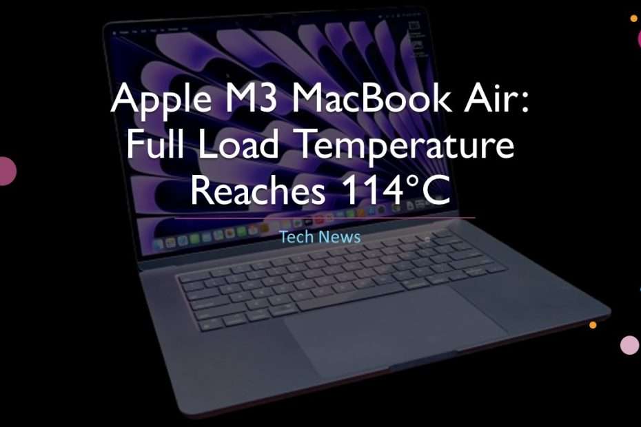 Apple M3 MacBook Air Full Load Temperature Reaches 114°C
