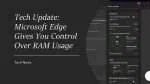 Microsoft Edge Gives You Control Over RAM Usage