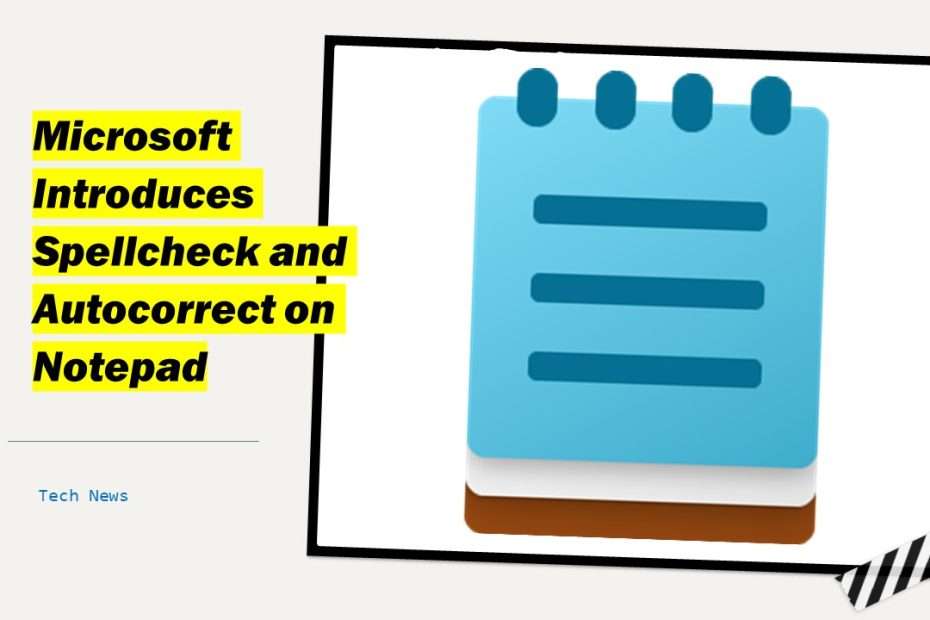 Microsoft Introduces Spellcheck and Autocorrect on Notepad