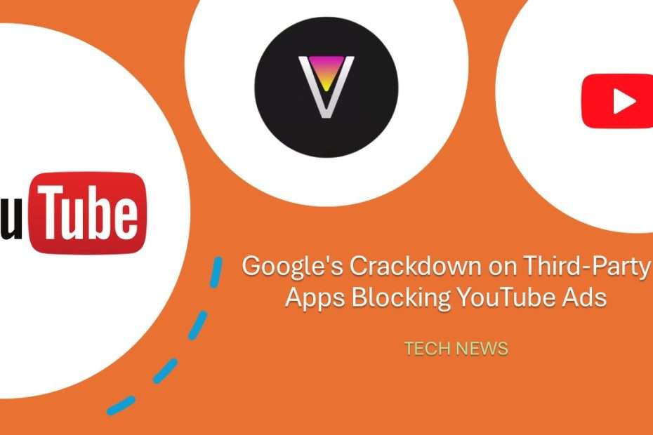 Google's Crackdown on Third-Party Apps Blocking YouTube Ads