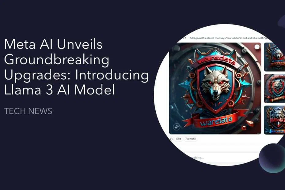 Meta AI Unveils Groundbreaking Upgrades: Introducing Llama 3 AI Model 4 Meta AI Unveils Groundbreaking Upgrades
