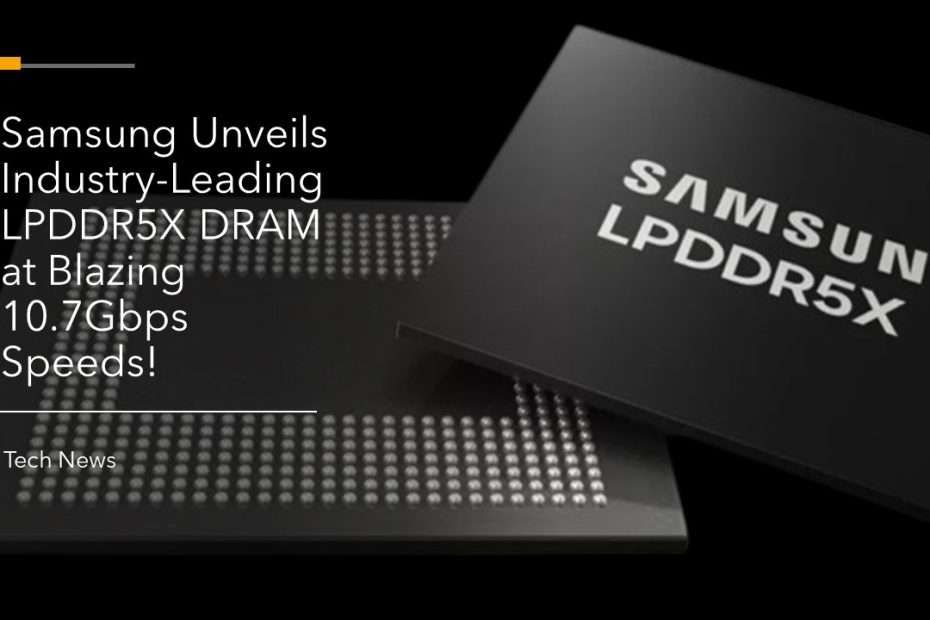 Samsung Unveils Industry-Leading LPDDR5X DRAM at Blazing 10