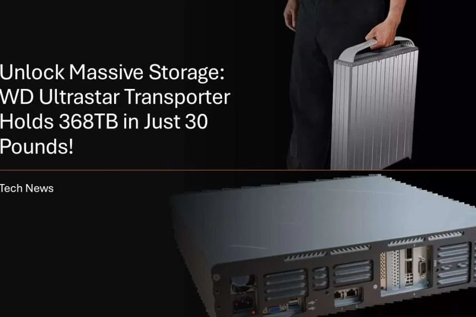 Unlock Massive Storage: WD Ultrastar Transporter Holds 368TB in Just 30 Pounds! 5 Unlock Massive Storage - WD Ultrastar Transporter Holds 368TB in Just 30 Pounds!