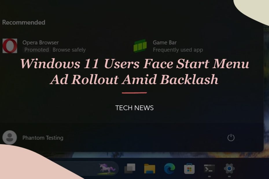 Windows 11 Users Face Start Menu Ad Rollout Amid Backlash