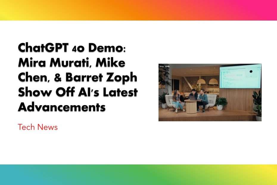 ChatGPT 4o Demo - Mira Murati, Mike Chen, & Barret Zoph Show Off AI's Latest Advancements