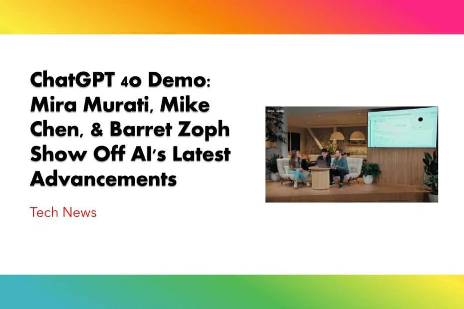 GPT-4o: OpenAI's Latest Innovation Brings AI to Everyone 3 ChatGPT 4o Demo - Mira Murati, Mike Chen, & Barret Zoph Show Off AI's Latest Advancements