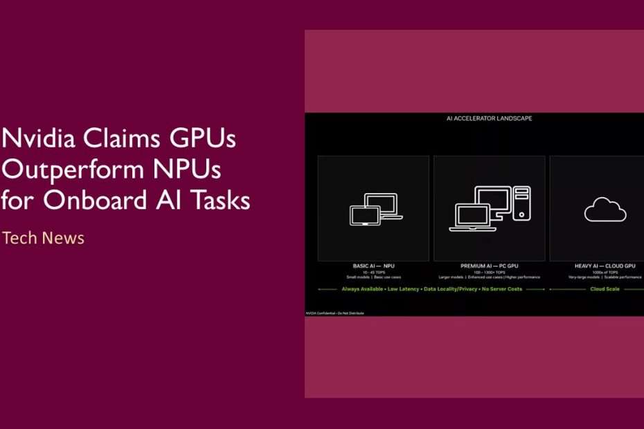 Nvidia Claims GPUs Outperform NPUs for Onboard AI