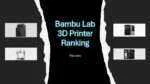 Bambu Lab 3D Printer Ranking
