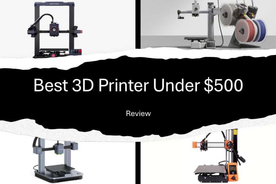 Best 3D Printer Under $500