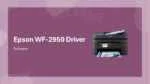 Epson WF-2950 Software Driver