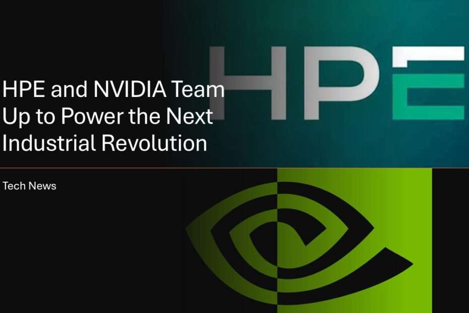 HPE and NVIDIA Team Up to Power the Next Industrial Revolution