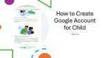 How to Create Google Account for Child