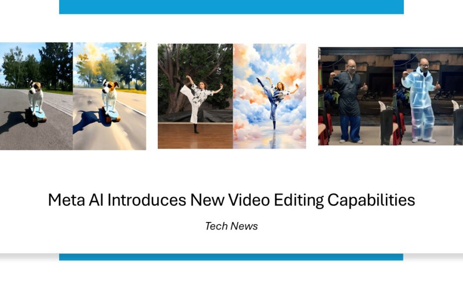 Meta AI Introduces New Video Editing Capabilities