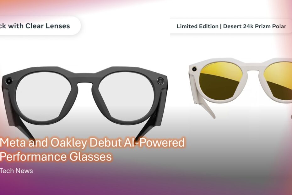 Meta and Oakley Debut AI-Powered Performance Glasses