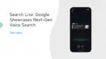 Search Live - Google Showcases Next-Gen Voice Search