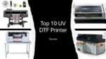 Top 10 UV DTF Printer