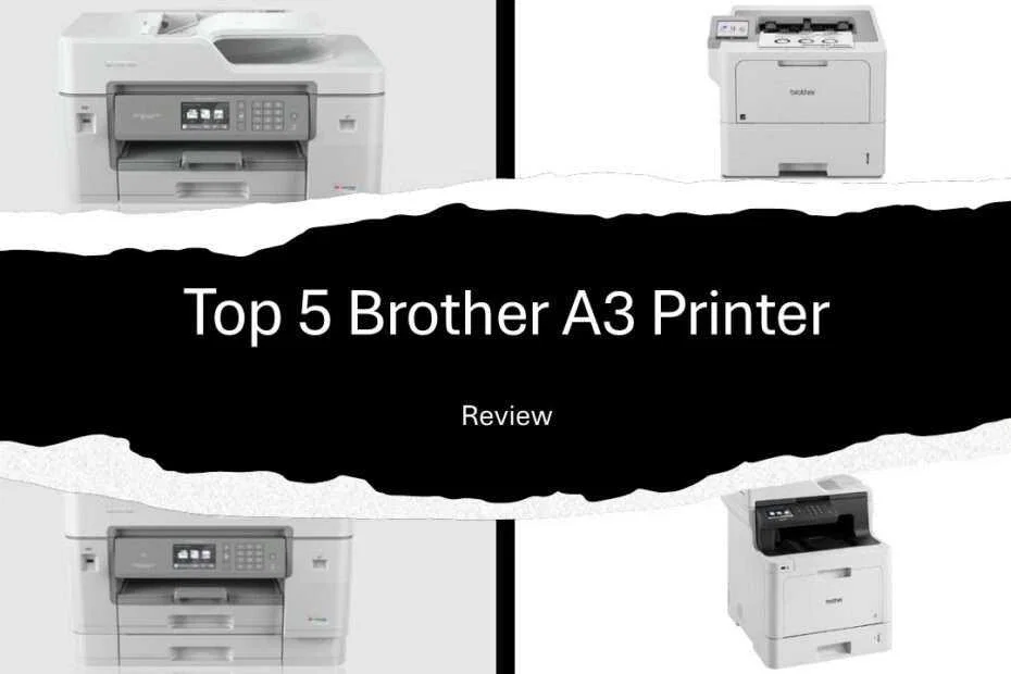 Top 5 Brother A3 Printer