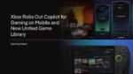 Xbox Rolls Out Copilot for Gaming on Mobile and New Unified Game Library