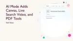 AI Mode Adds Canvas, Live Search Video