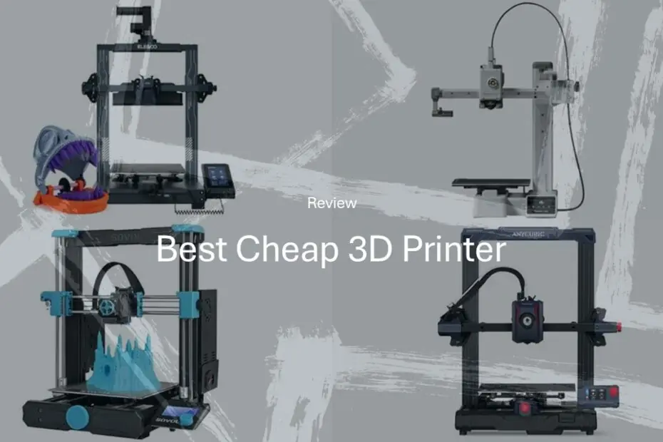 Best Cheap 3D Printer