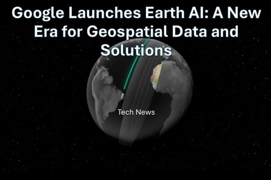 Google Launches Earth AI