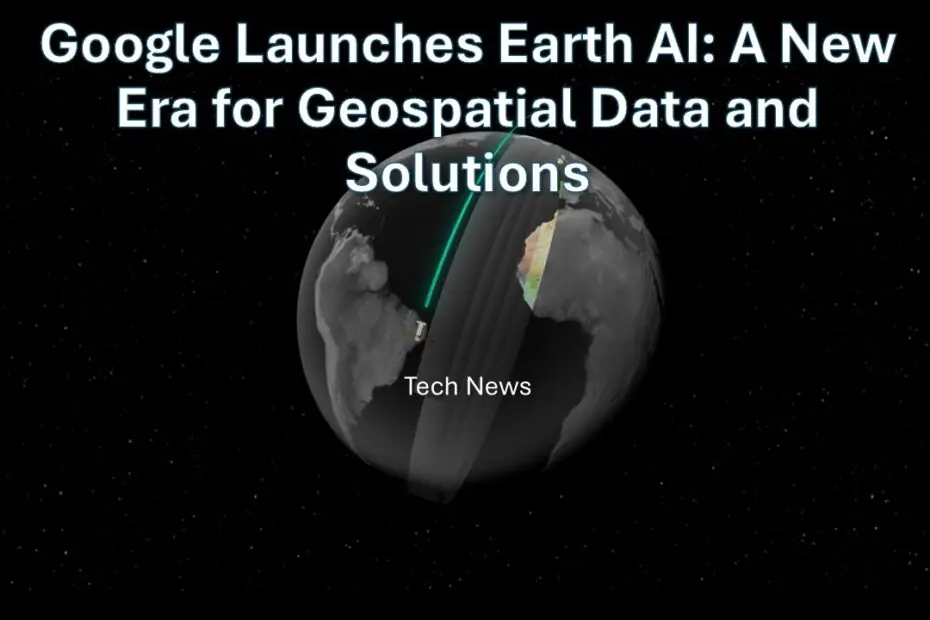 Google Launches Earth AI