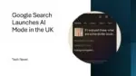 Google Search Launches AI Mode in the UK
