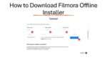 How to Download Filmora Offline Installer