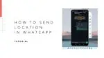 How to Send Location in WhatsApp