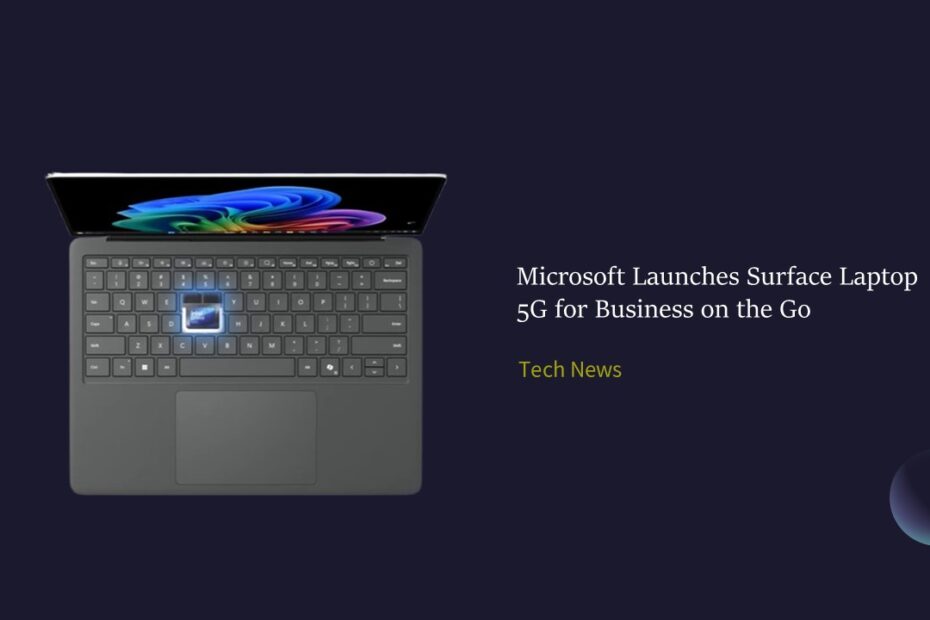 Microsoft Launches Surface Laptop 5G for Business on