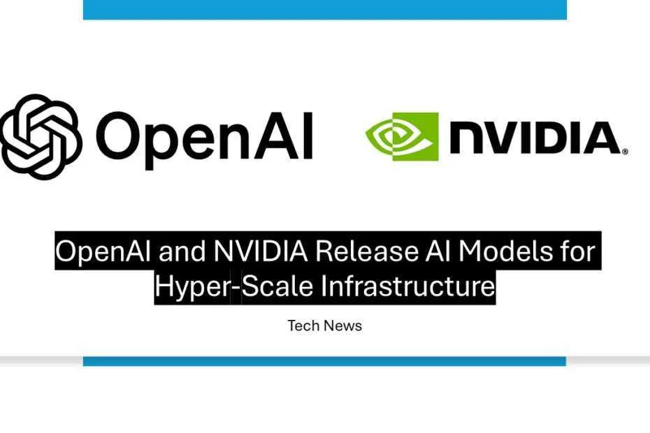 OpenAI and NVIDIA Release AI Models for Hyper-Scale Infrastructure