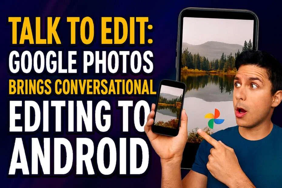 Talk to Edit: Google Photos Brings Conversational Editing to Android 2 Talk to Edit - Google Photos Brings Conversational Editing to Android