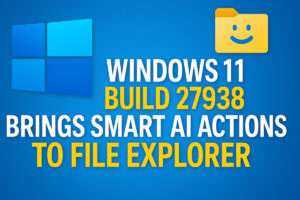 Windows 11 Build 27938 Brings Smart AI Actions to File Explorer