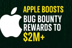 Apple Boosts Bug Bounty Rewards to $2M+