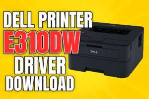 Dell Printer E310DW Driver Download