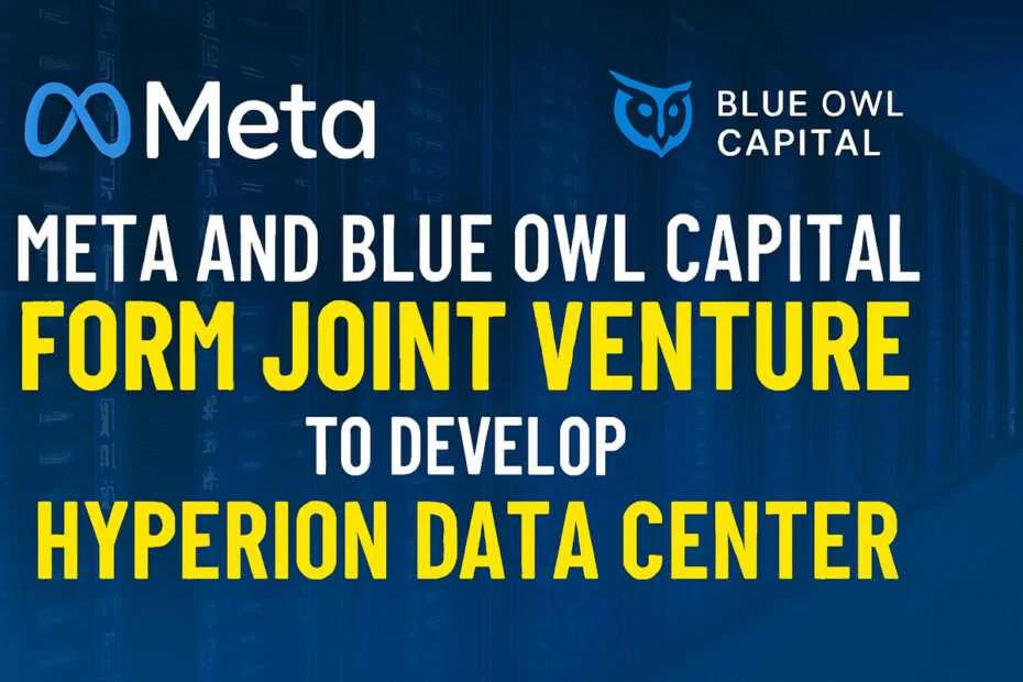 Meta and Blue Owl Capital Form Joint Venture to Develop Hyperion Data Center