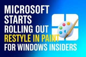 Microsoft Starts Rolling Out Restyle in Paint for Windows Insiders