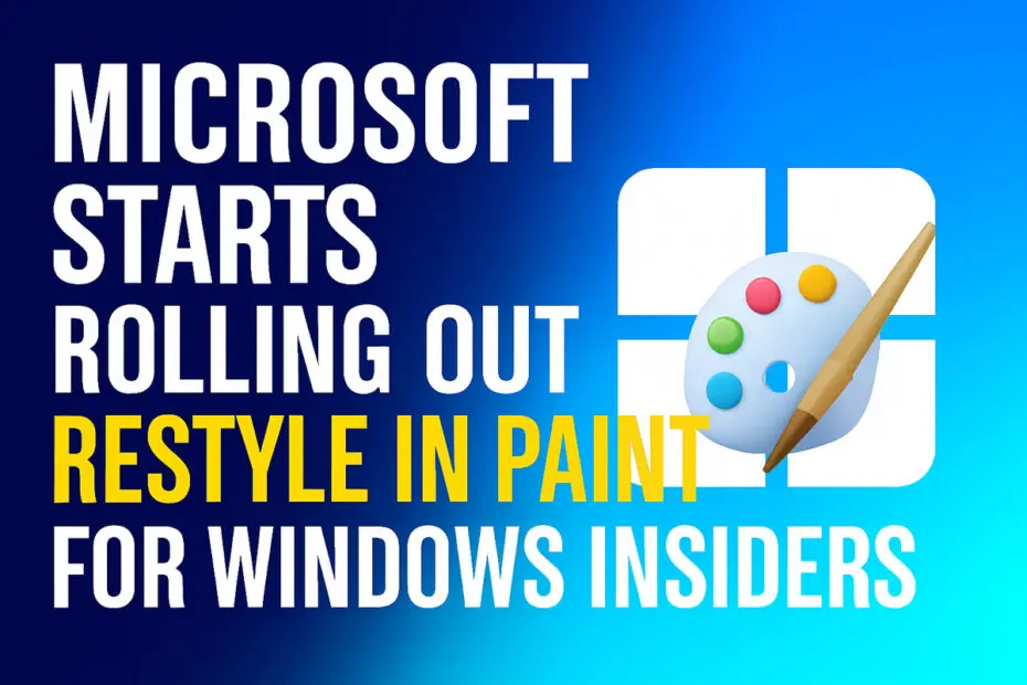 Microsoft Starts Rolling Out Restyle in Paint for Windows Insiders 1 Microsoft Starts Rolling Out Restyle in Paint for Windows Insiders