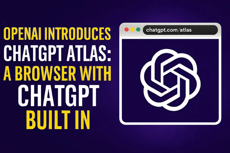 OpenAI Introduces ChatGPT Atlas - A Browser with ChatGPT Built In