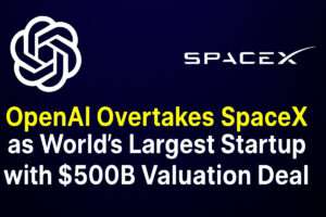 OpenAI Overtakes SpaceX as World’s Largest Startup with $500B Valuation Deal