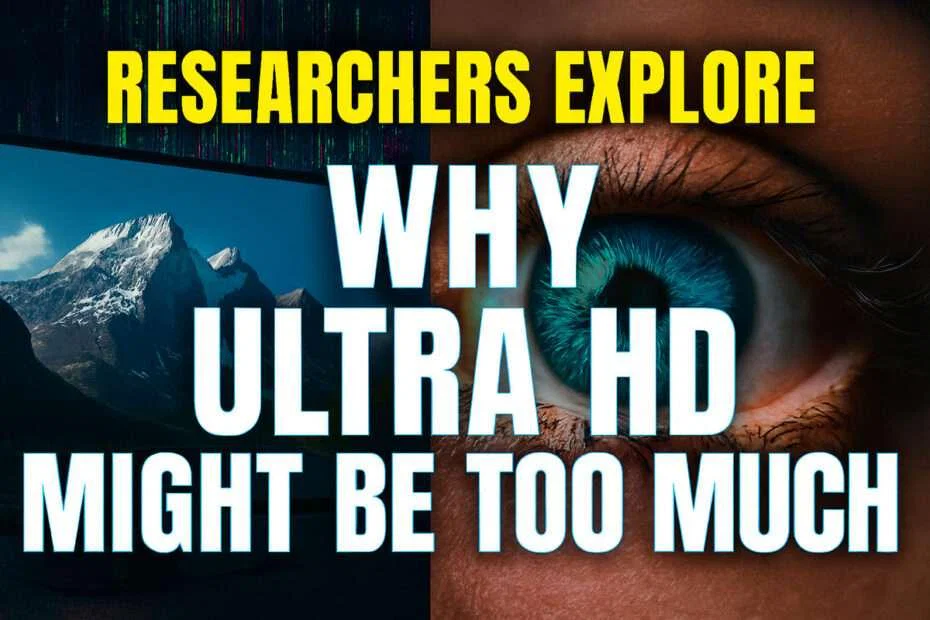 Researchers Explore Why Ultra HD Might Be Too Much 1 Researchers Explore Why Ultra HD Might Be Too Much