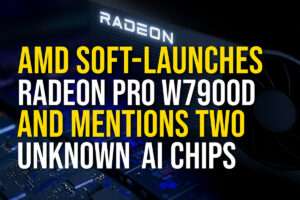 AMD Soft-Launches Radeon Pro W7900D and Mentions Two Unknown AI Chips